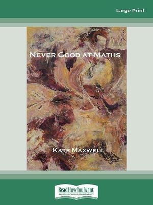 Never Good at Maths - Kate Maxwell