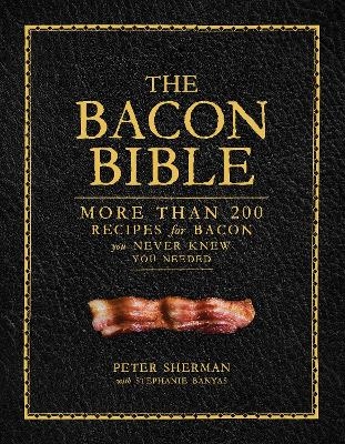 The Bacon Bible - Peter Sherman, Stephanie Banyas
