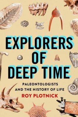 Explorers of Deep Time - Roy Plotnick