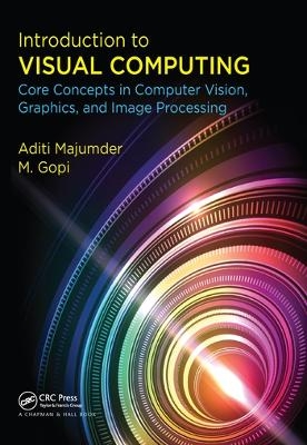 Introduction to Visual Computing - Aditi Majumder, M. Gopi