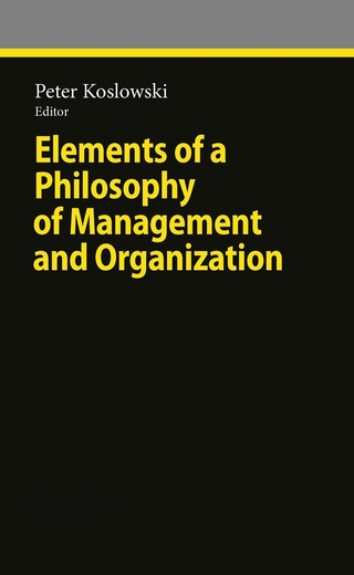 Elements of a Philosophy of Management and Organization - Peter Koslowski; Peter Koslowski