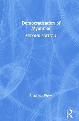 Democratisation of Myanmar - Nehginpao Kipgen