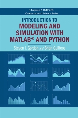 Introduction to Modeling and Simulation with MATLAB® and Python - Steven I. Gordon, Brian Guilfoos