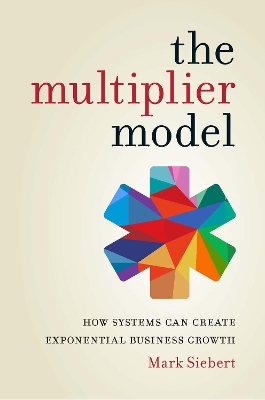 The Multiplier Model - Mark Siebert