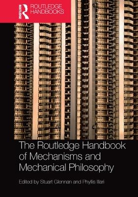 The Routledge Handbook of Mechanisms and Mechanical Philosophy - 