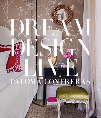 Dream. Design. Live. - Paloma Contreras
