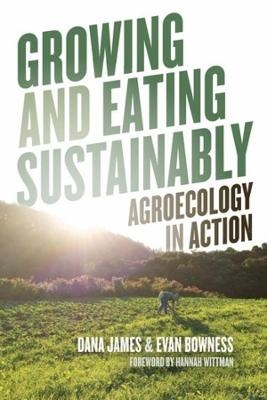 Growing and Eating Sustainably - Evan Bowness, Dana James