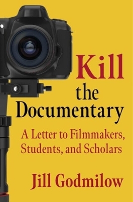 Kill the Documentary - Jill Godmilow