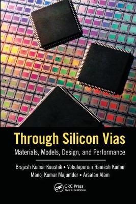 Through Silicon Vias - Brajesh Kumar Kaushik, Vobulapuram Ramesh Kumar, Manoj Kumar Majumder, Arsalan Alam