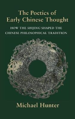 The Poetics of Early Chinese Thought - Michael Hunter