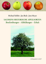 Sachsens historische Apfelsorten - Michael Schlitt, Jan Bade, Jens Meyer