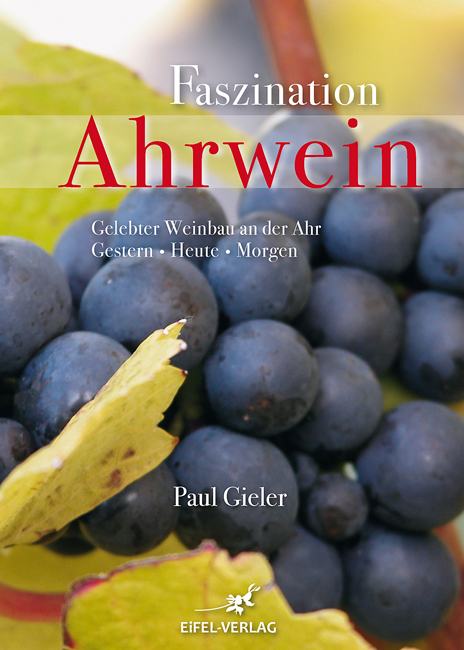 Faszination Ahrwein - Paul Gieler