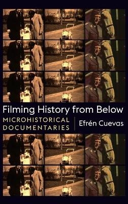 Filming History from Below - Efrén Cuevas