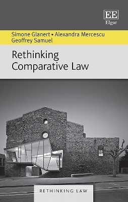 Rethinking Comparative Law - Simone Glanert, Alexandra Mercescu, Geoffrey Samuel