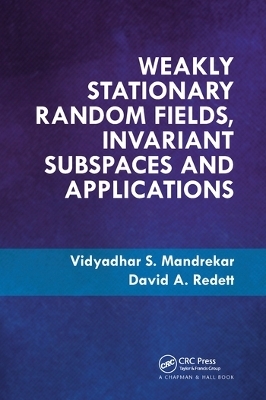 Weakly Stationary Random Fields, Invariant Subspaces and Applications - Vidyadhar S. Mandrekar, David A. Redett