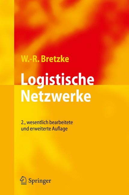 Logistische Netzwerke - Wolf-Rüdiger Bretzke