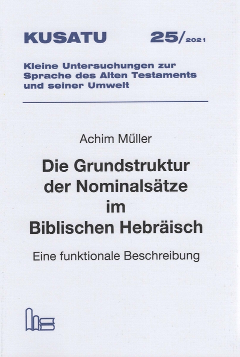 Die Grundstruktur der Nominalsätze im Biblischen Hebräisch. - Achim Müller