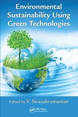 Environmental Sustainability Using Green Technologies - 