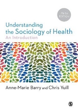 Understanding the Sociology of Health - Barry, Anne-Marie; Yuill, Chris