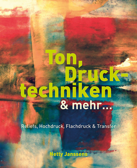 Ton, Drucktechniken & mehr … - Netty Janssens