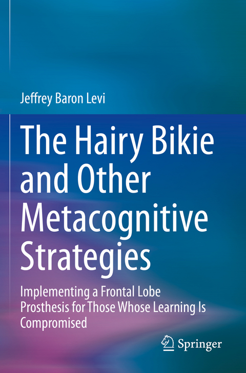 The Hairy Bikie and Other Metacognitive Strategies - Jeffrey Baron Levi