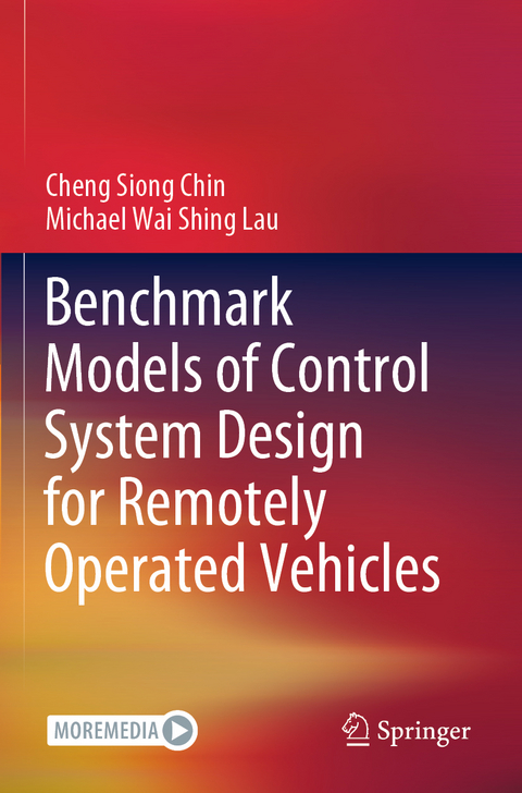 Benchmark Models of Control System Design for Remotely Operated Vehicles - Cheng Siong Chin, Michael Wai Shing Lau