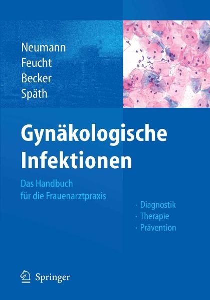 Gynäkologische Infektionen -  Gerd Neumann,  Heinz H. Feucht,  Wolfgang Becker