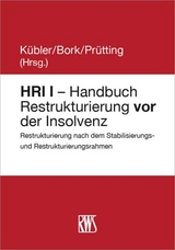 HRI I - Handbuch Restrukturierung vor der Insolvenz - Thomas Barnert, Susanne Berner, Andrea Braun, Volker von Danckelmann, Stefan Denkhaus, Michael C. Frege, Daniel Friedemann Fritz, Markus Gehrlein, Arndt Geiwitz, Christian H. Gloeckner, Burkhard Göpfert, Marie-Luise Graf-Schlicker, Johannes Holzer, Matthias Kühne, Sebastian Mock, Matthias Nicht, Cornelius Nickert, Christian Pleister, Dorothee Prosteder, Wolfram Prusko, Marlies Raschke, Dominik Skauradszun, Christoph Uhländer, Nikolai Warneke, Steffen Werner