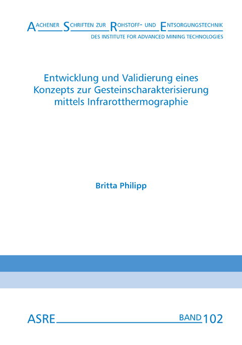 Entwicklung und Validierung eines Konzepts zur Gesteinscharakterisierung mittels Infrarotthermographie - Britta Philipp