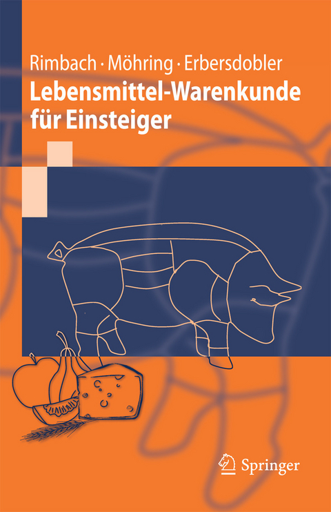 Lebensmittel-Warenkunde für Einsteiger -  Gerald Rimbach,  Jennifer Möhring,  Helmut F. Erbersdobler
