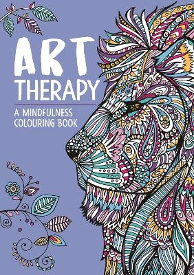 Art Therapy: A Mindfulness Colouring Book - Hannah Davies, Richard Merritt, Jo Taylor