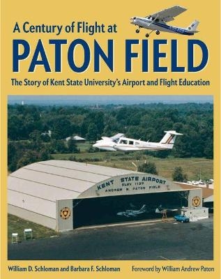 A Century of Flight at Paton Field - William D. Schloman, Barbara F. Schloman