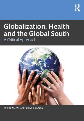 Globalization, Health and the Global South - Jimoh Amzat, Oliver Razum