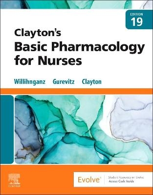 Clayton's Basic Pharmacology for Nurses - Michelle J. Willihnganz, Samuel L. Gurevitz, Bruce D. Clayton