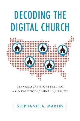 Decoding the Digital Church - Stephanie A. Martin