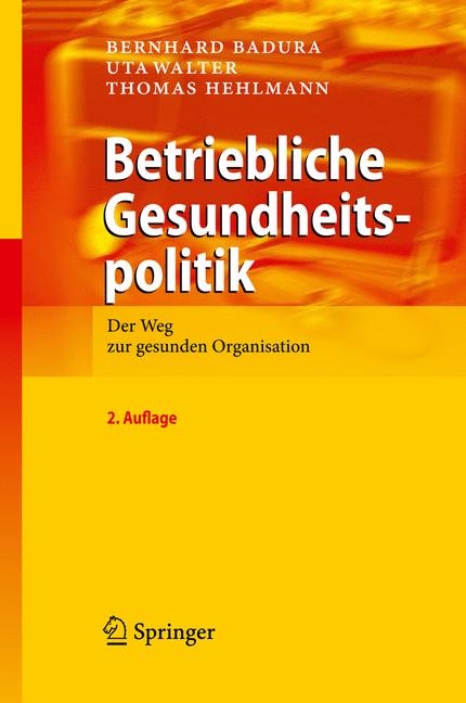 Betriebliche Gesundheitspolitik -  Bernhard Badura,  Uta Walter,  Thomas Hehlmann