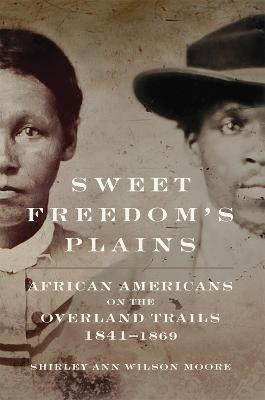 Sweet Freedom's Plains - Shirley Ann Wilson Moore