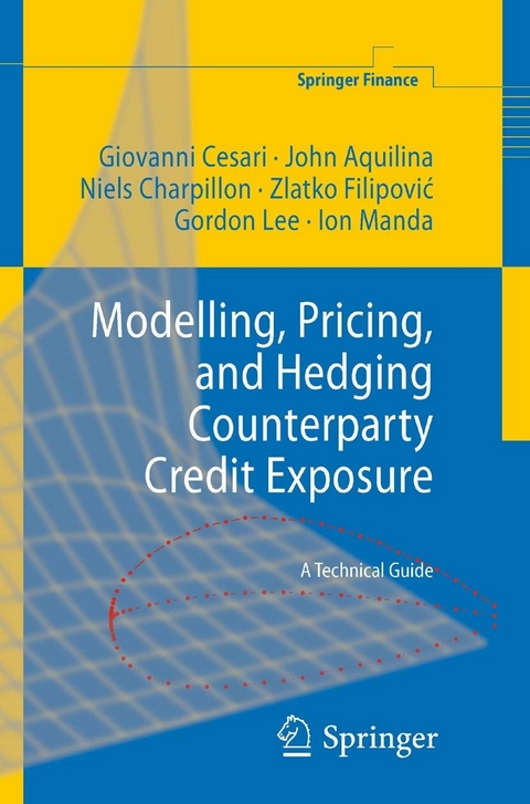 Modelling, Pricing, and Hedging Counterparty Credit Exposure - Giovanni Cesari, John Aquilina, Niels Charpillon, Zlatko Filipovic, Gordon Lee, Ion Manda