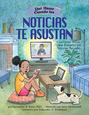 Qué Hacer Cuando las Noticias te Asustan - Jacqueline B. Toner