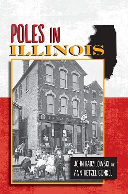 Poles in Illinois - John Radzilowski, Ann Hetzel Gunkel