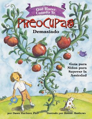 Qué Hacer Cuando te Preocupas Demasiado - Dawn Huebner