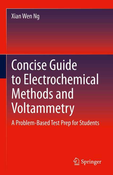 Concise Guide to Electrochemical Methods and Voltammetry - Xian Wen Ng