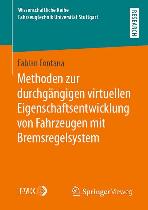 Methoden zur durchgängigen virtuellen Eigenschaftsentwicklung von Fahrzeugen mit Bremsregelsystem - Fabian Fontana