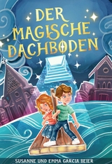 Der magische Dachboden - Susanne und Emma Garcia Beier