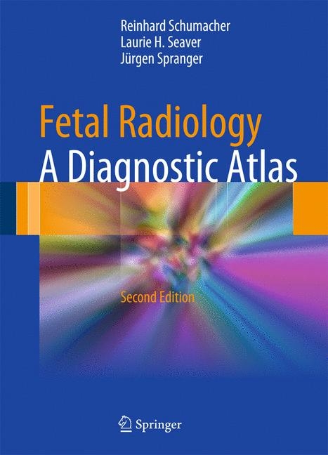 Fetal Radiology - Reinhard Schumacher, Laurie H. Seaver, Jürgen Spranger