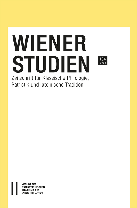 Wiener Studien – Zeitschrift für Klassische Philologie, Patristik und lateinische Tradition, Band 134/2021 - 