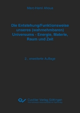 Die Entstehung/Funktionsweise unseres (wahrnehmbaren) Universums - Energie, Materie, Raum und Zeit - Marc-Henri Ahoua