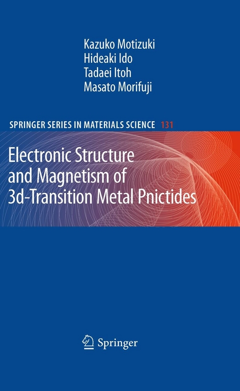 Electronic Structure and Magnetism of 3d-Transition Metal Pnictides - Kazuko Motizuki, Hideaki Ido, Tadaei Itoh, Masato Morifuji