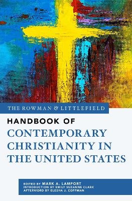 The Rowman & Littlefield Handbook of Contemporary Christianity in the United States - 