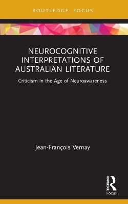 Neurocognitive Interpretations of Australian Literature - Jean-François Vernay